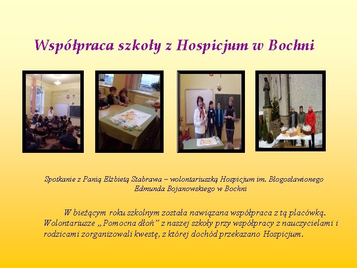 Współpraca szkoły z Hospicjum w Bochni Spotkanie z Panią Elżbietą Stabrawa – wolontariuszką Hospicjum