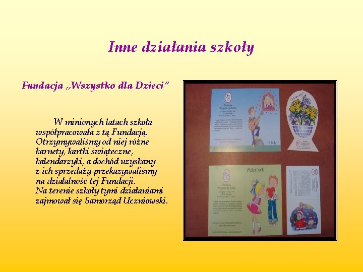 Inne działania szkoły Fundacja „Wszystko dla Dzieci” W minionych latach szkoła współpracowała z tą