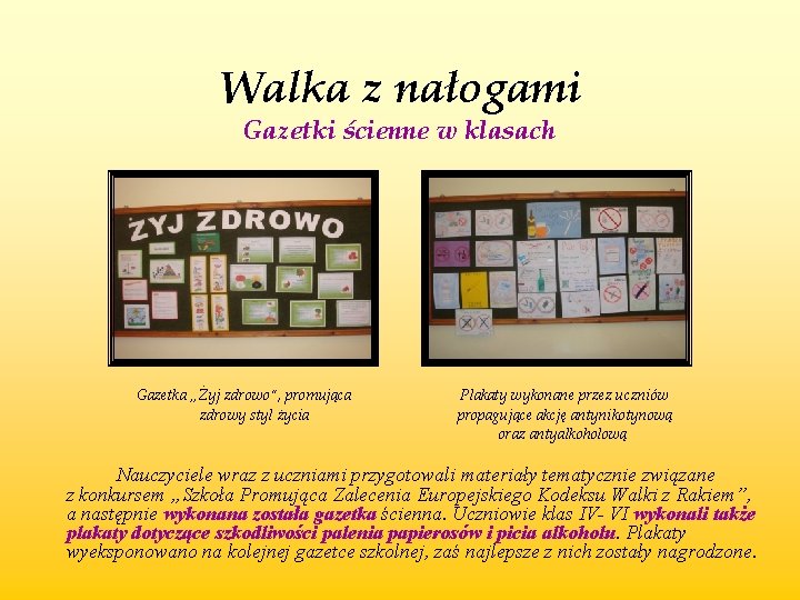 Walka z nałogami Gazetki ścienne w klasach Gazetka „Żyj zdrowo”, promująca Plakaty wykonane przez