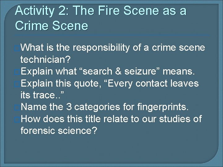 Activity 2: The Fire Scene as a Crime Scene �What is the responsibility of