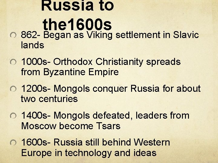 Russia to the 1600 s 862 - Began as Viking settlement in Slavic lands