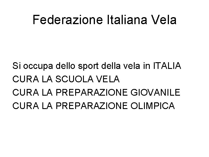 Federazione Italiana Vela Si occupa dello sport della vela in ITALIA CURA LA SCUOLA