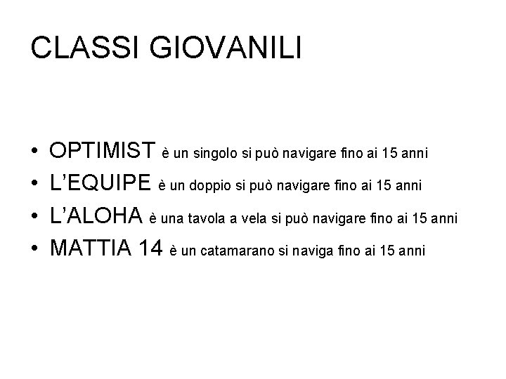 CLASSI GIOVANILI • • OPTIMIST è un singolo si può navigare fino ai 15