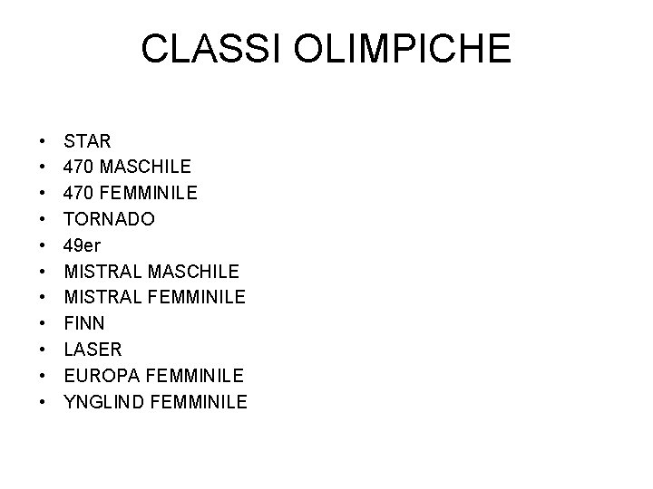 CLASSI OLIMPICHE • • • STAR 470 MASCHILE 470 FEMMINILE TORNADO 49 er MISTRAL