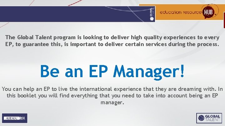 The Global Talent program is looking to deliver high quality experiences to every EP,