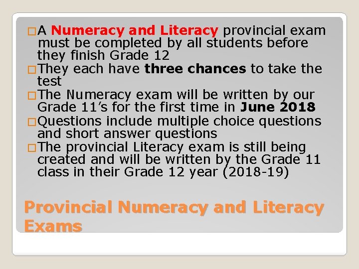 �A Numeracy and Literacy provincial exam must be completed by all students before they