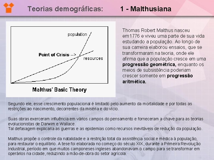 Teorias demográficas: 1 - Malthusiana Thomas Robert Malthus nasceu em 1776 e viveu uma