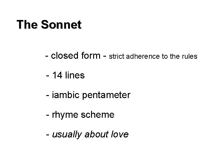 The Sonnet - closed form - strict adherence to the rules - 14 lines