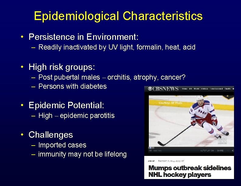 Epidemiological Characteristics • Persistence in Environment: – Readily inactivated by UV light, formalin, heat,