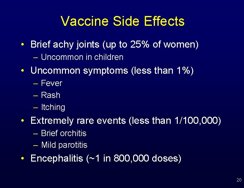Vaccine Side Effects • Brief achy joints (up to 25% of women) – Uncommon