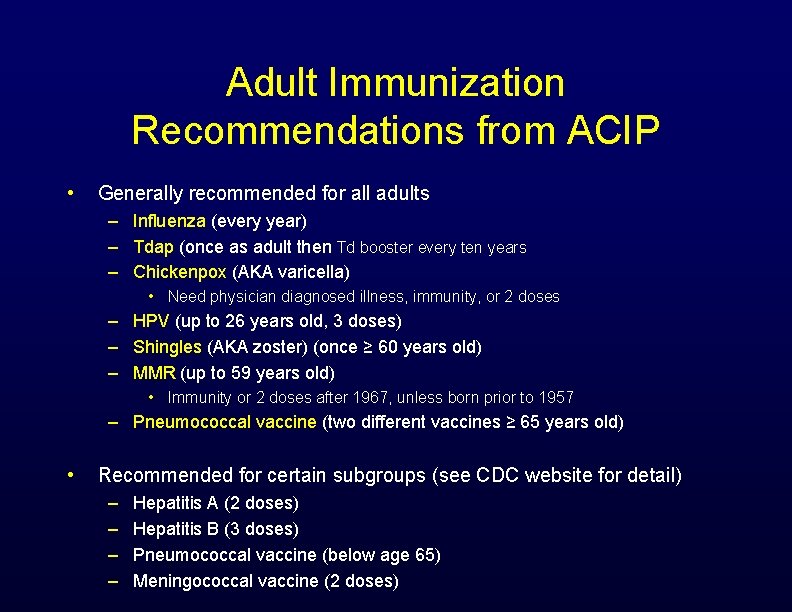 Adult Immunization Recommendations from ACIP • Generally recommended for all adults – Influenza (every