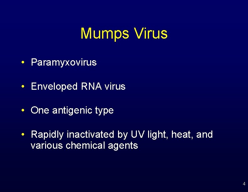 Mumps Virus • Paramyxovirus • Enveloped RNA virus • One antigenic type • Rapidly