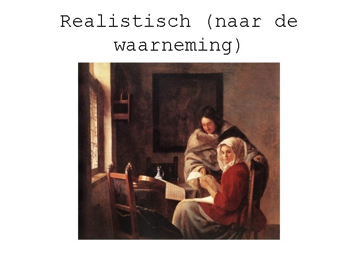 Realistisch (naar de waarneming) 