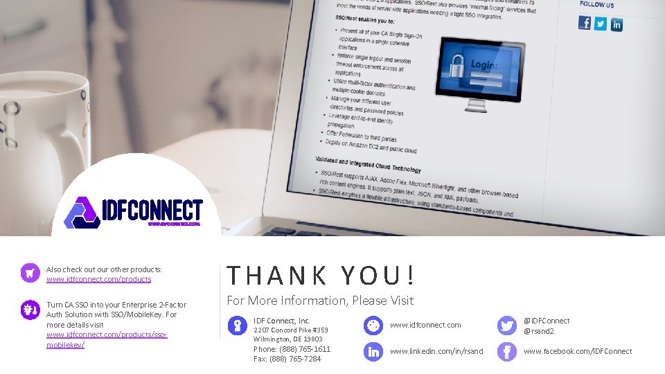Also check out our other products: www. idfconnect. com/products Turn CA SSO into your