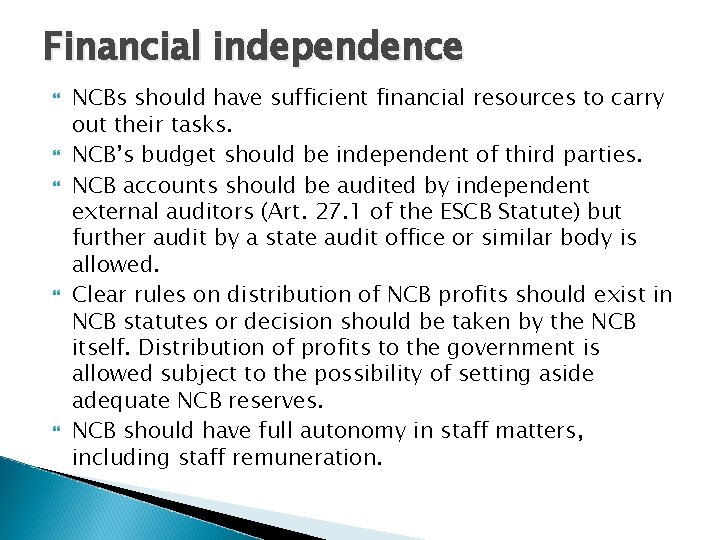 Financial independence NCBs should have sufficient financial resources to carry out their tasks. NCB’s