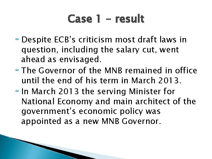 Case 1 - result Despite ECB’s criticism most draft laws in question, including the