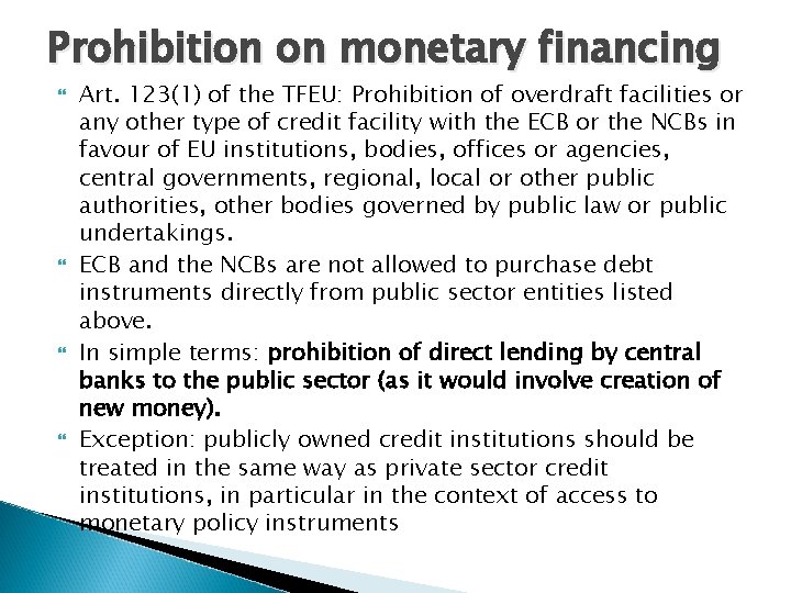 Prohibition on monetary financing Art. 123(1) of the TFEU: Prohibition of overdraft facilities or