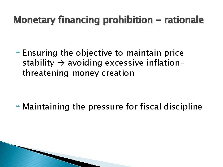 Monetary financing prohibition - rationale Ensuring the objective to maintain price stability avoiding excessive