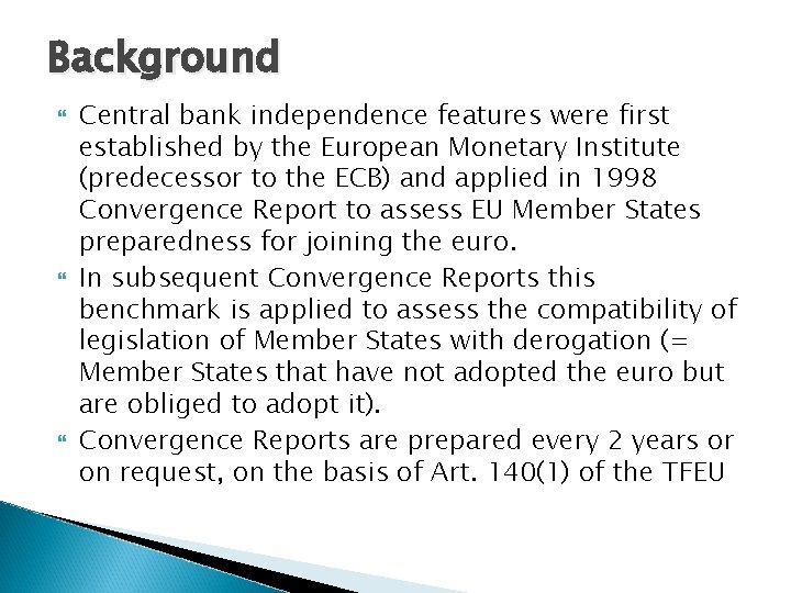 Background Central bank independence features were first established by the European Monetary Institute (predecessor