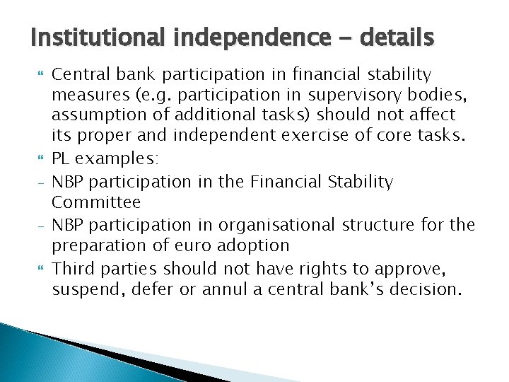 Institutional independence - details Central bank participation in financial stability measures (e. g. participation