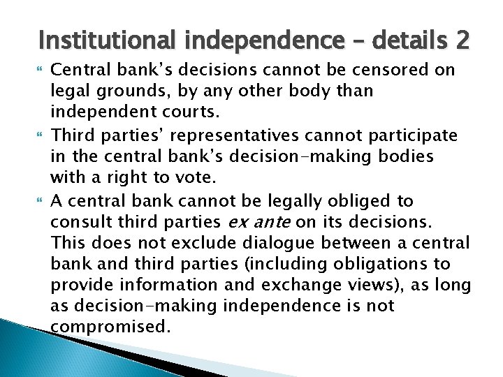 Institutional independence – details 2 Central bank’s decisions cannot be censored on legal grounds,