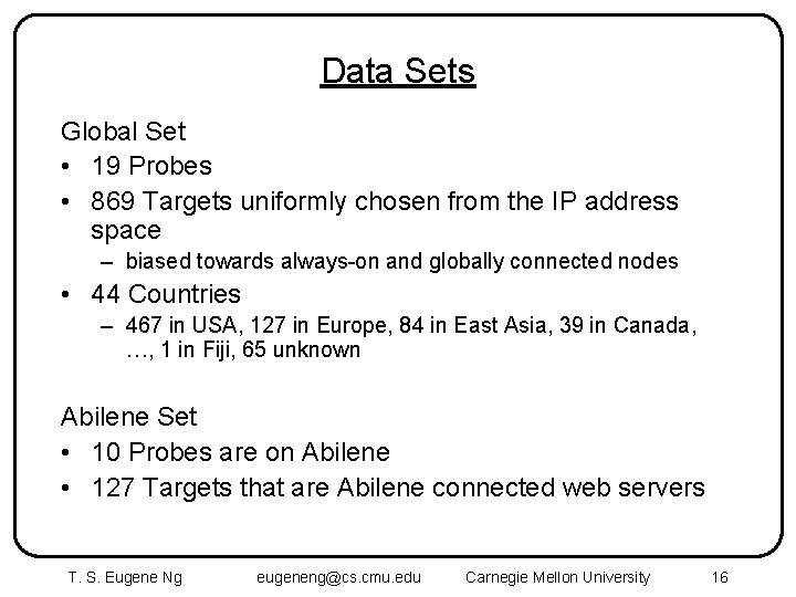 Data Sets Global Set • 19 Probes • 869 Targets uniformly chosen from the