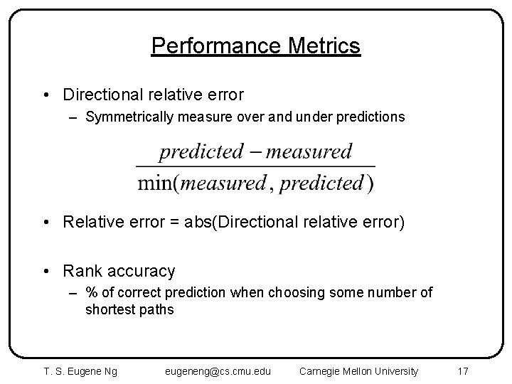 Performance Metrics • Directional relative error – Symmetrically measure over and under predictions •