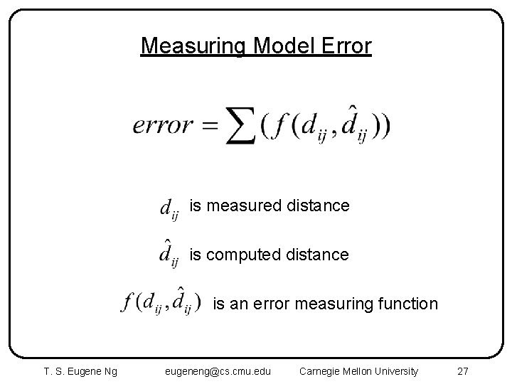 Measuring Model Error is measured distance is computed distance is an error measuring function
