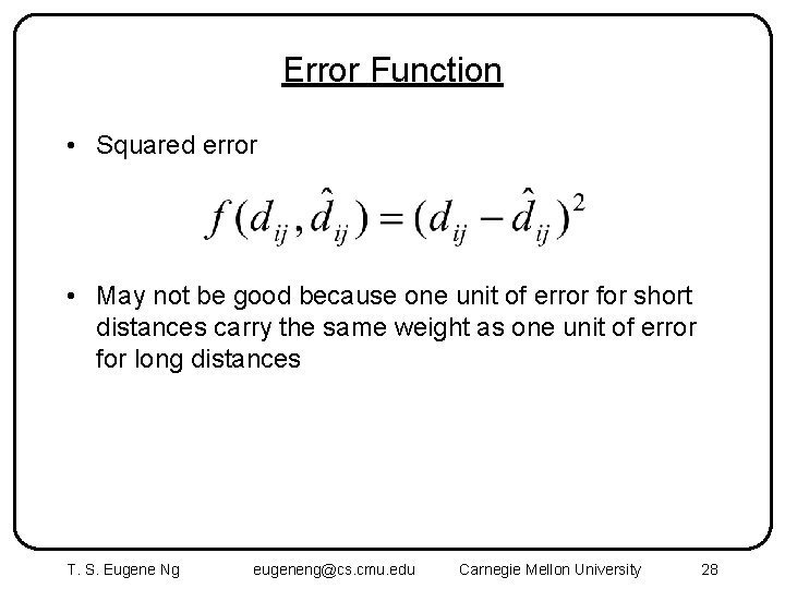 Error Function • Squared error • May not be good because one unit of