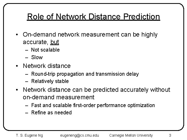 Role of Network Distance Prediction • On-demand network measurement can be highly accurate, but