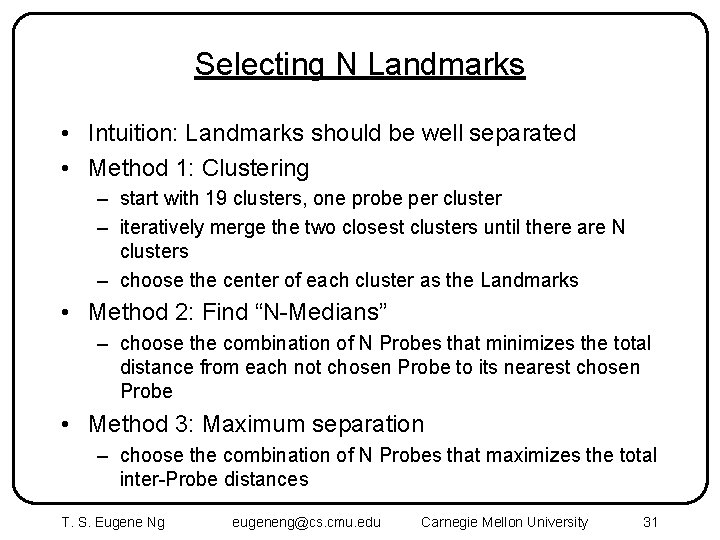 Selecting N Landmarks • Intuition: Landmarks should be well separated • Method 1: Clustering