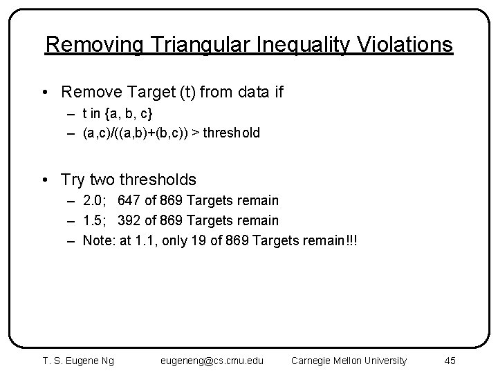 Removing Triangular Inequality Violations • Remove Target (t) from data if – t in