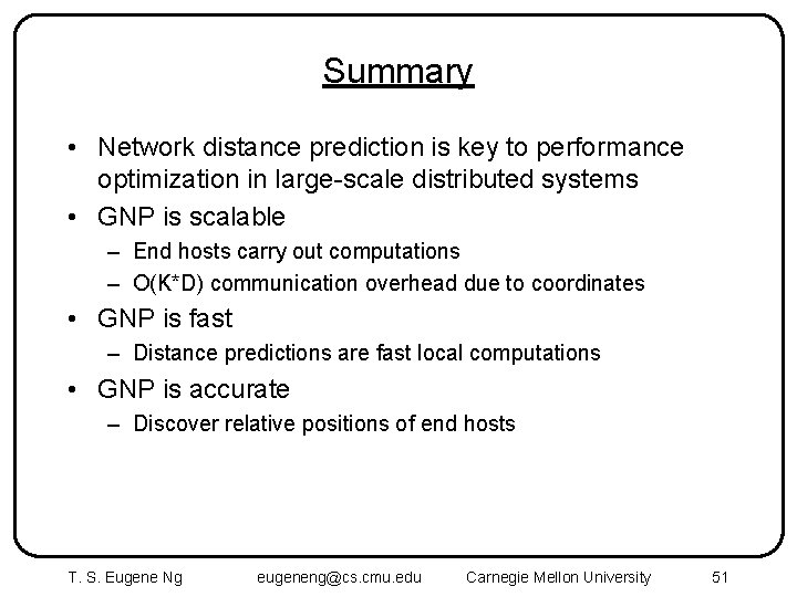 Summary • Network distance prediction is key to performance optimization in large-scale distributed systems