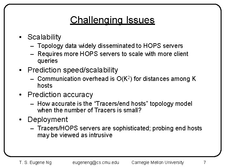Challenging Issues • Scalability – Topology data widely disseminated to HOPS servers – Requires