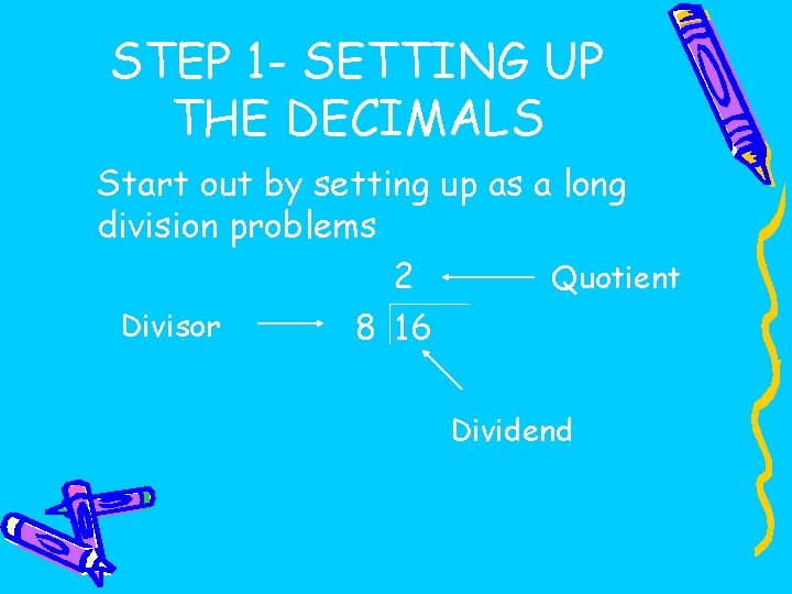 STEP 1 - SETTING UP THE DECIMALS Start out by setting up as a