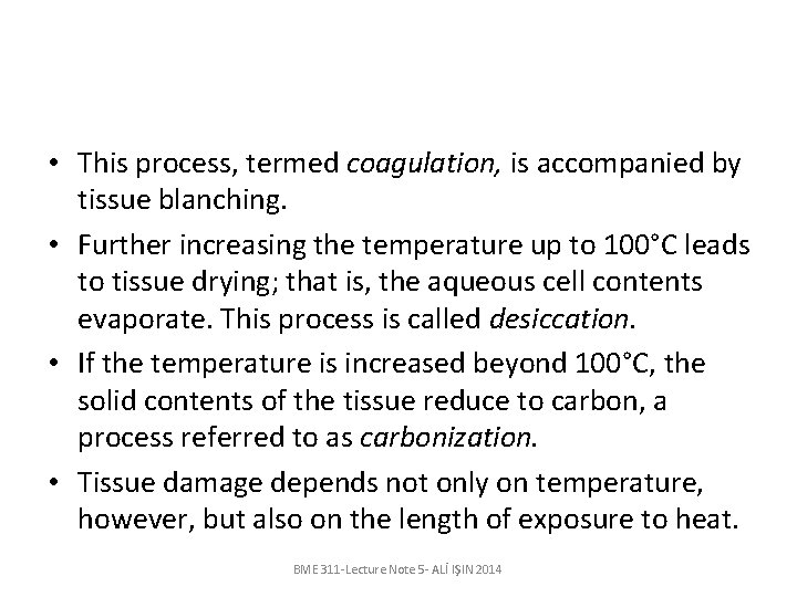  • This process, termed coagulation, is accompanied by tissue blanching. • Further increasing