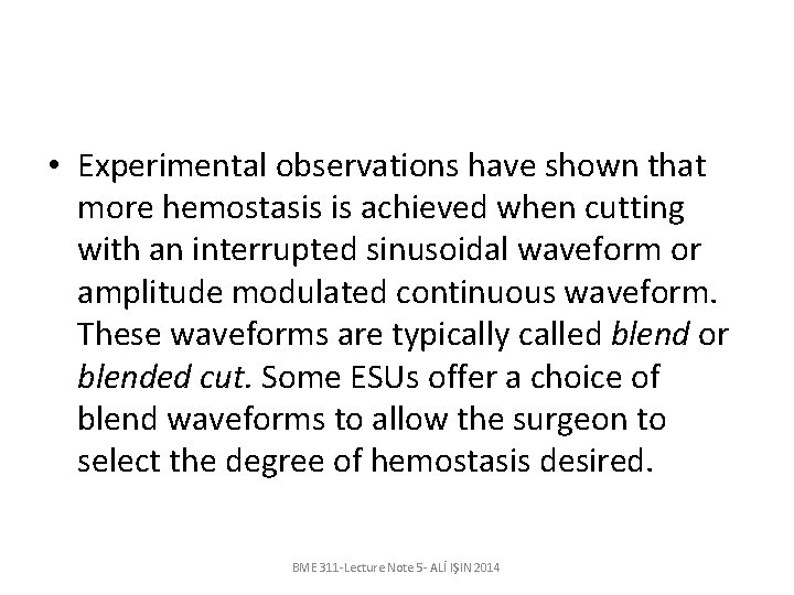  • Experimental observations have shown that more hemostasis is achieved when cutting with