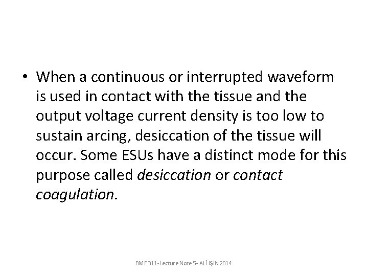  • When a continuous or interrupted waveform is used in contact with the