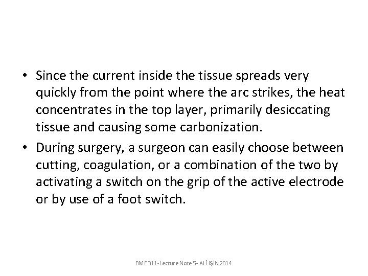  • Since the current inside the tissue spreads very quickly from the point