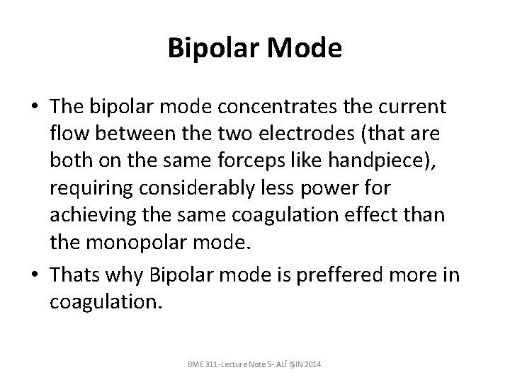 Bipolar Mode • The bipolar mode concentrates the current flow between the two electrodes