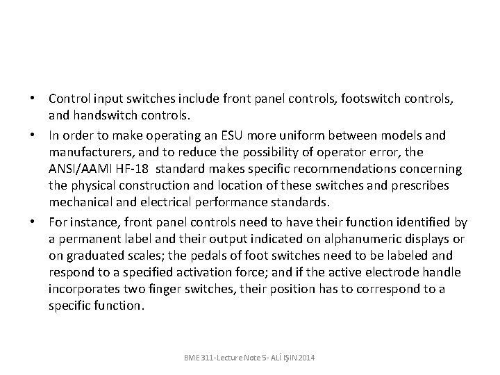  • Control input switches include front panel controls, footswitch controls, and handswitch controls.