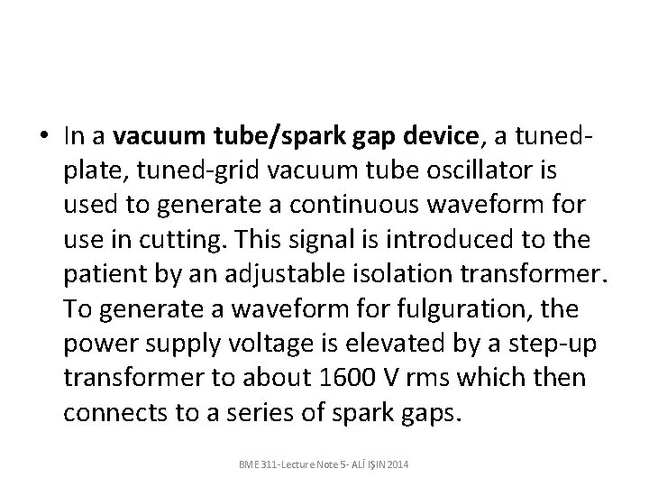  • In a vacuum tube/spark gap device, a tunedplate, tuned-grid vacuum tube oscillator