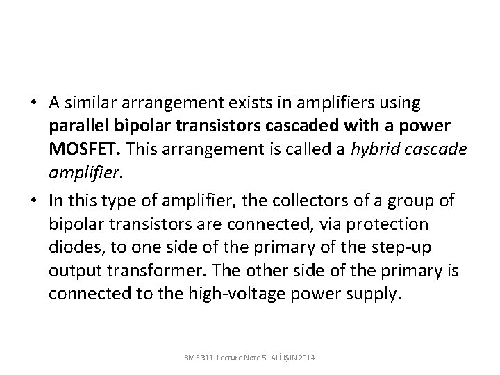  • A similar arrangement exists in amplifiers using parallel bipolar transistors cascaded with