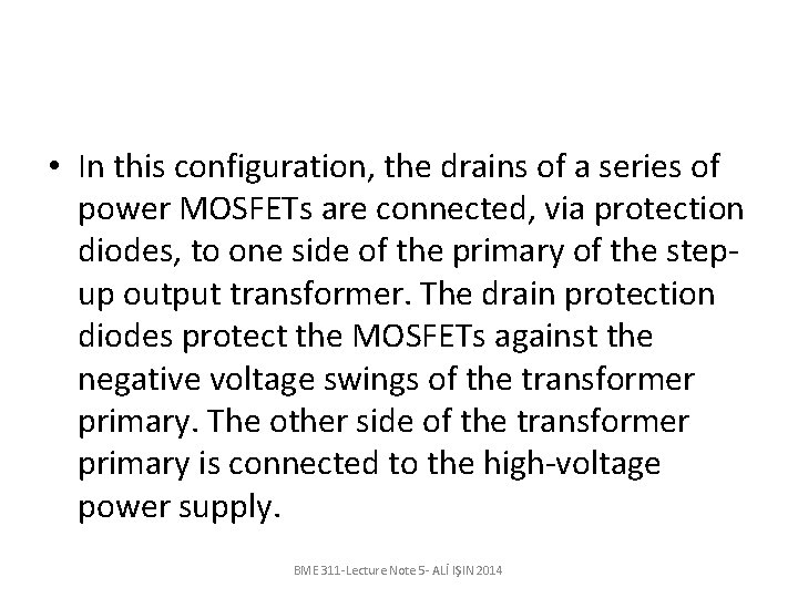  • In this configuration, the drains of a series of power MOSFETs are