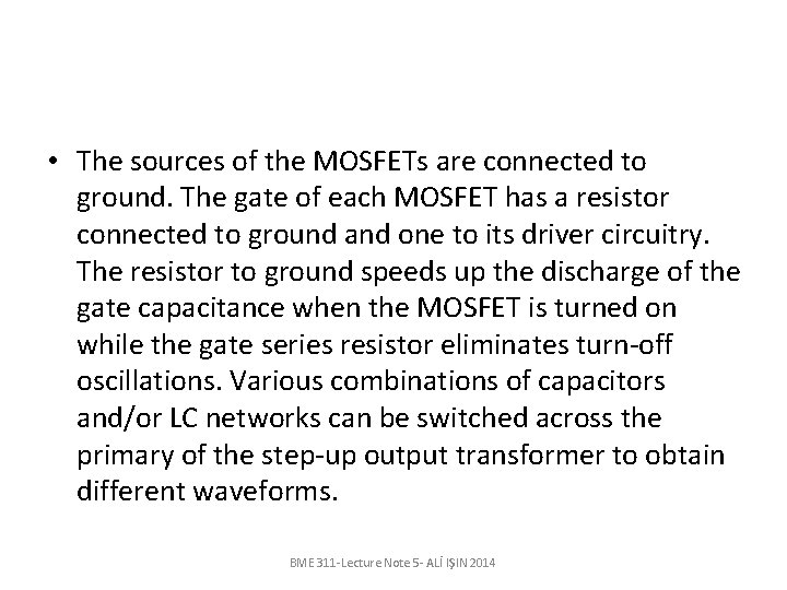  • The sources of the MOSFETs are connected to ground. The gate of