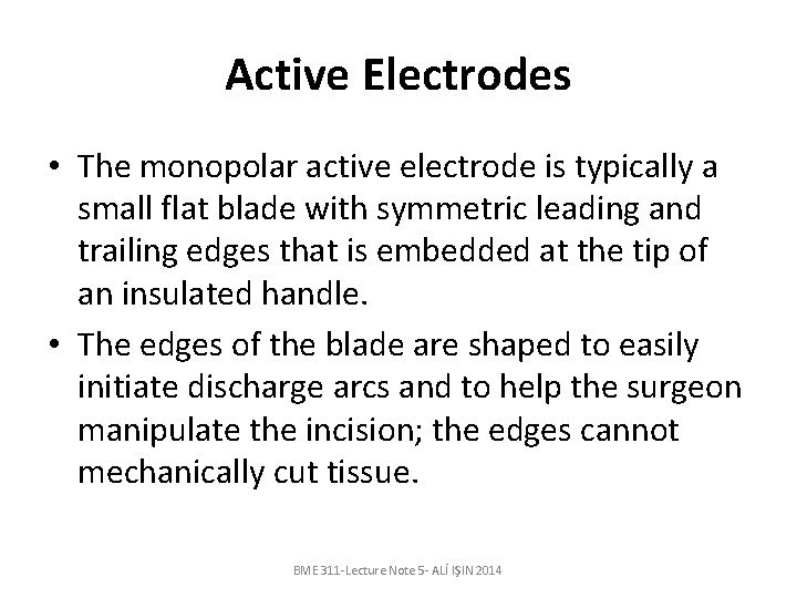 Active Electrodes • The monopolar active electrode is typically a small flat blade with