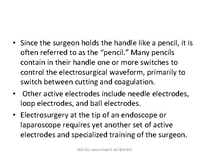  • Since the surgeon holds the handle like a pencil, it is often