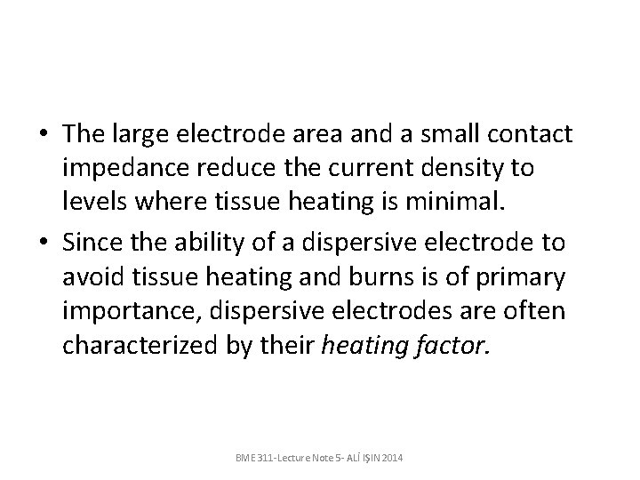  • The large electrode area and a small contact impedance reduce the current
