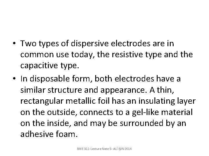  • Two types of dispersive electrodes are in common use today, the resistive