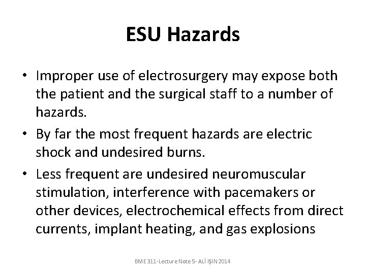 ESU Hazards • Improper use of electrosurgery may expose both the patient and the